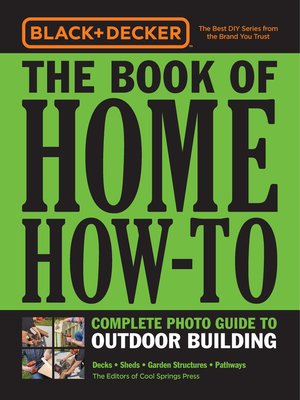 cover image of Black & Decker the Book of Home How-To Complete Photo Guide to Outdoor Building